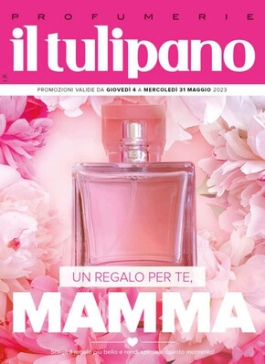 Volantino Il Tulipano | Un regalo per te, Mamma | 10/5/2023 - 31/5/2023