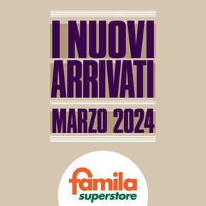 Volantino Famila Superstore a Giovinazzo | I nuovi arrivati! | 20/3/2024 - 10/4/2024