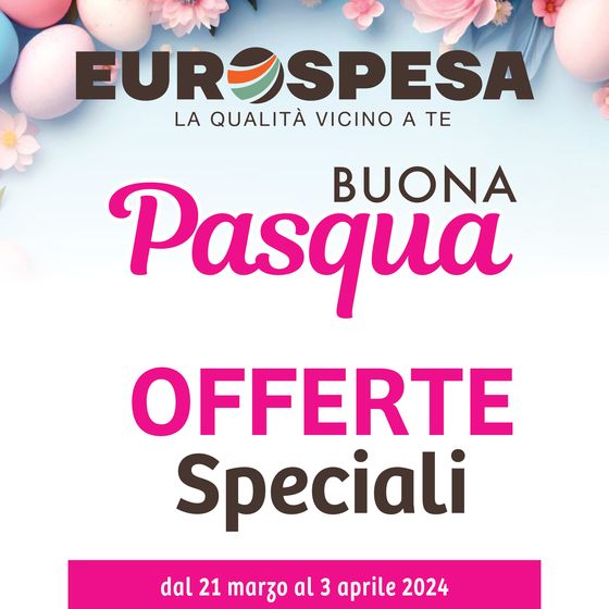 Volantino Eurospesa a Mestre | Pasqua Offerte | 21/3/2024 - 3/4/2024