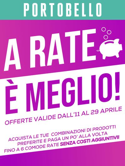 Volantino Portobello a Torino | A rate è meglio. | 11/4/2024 - 29/4/2024