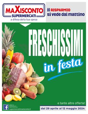 Offerte di Iper e super a Celle Ligure | Freschissimi in festa in Maxisconto Supermercati | 29/4/2024 - 12/5/2024