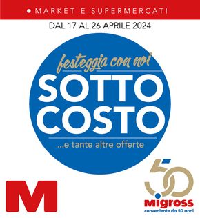 Volantino Migross Supermercati & Market a Cerea | Sottocosto | 17/4/2024 - 26/4/2024