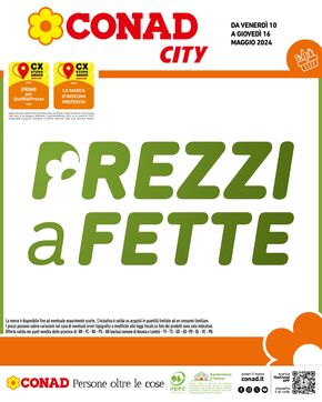 Volantino Conad City a Gorizia | Prezzi a Fette | 10/5/2024 - 16/5/2024