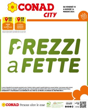 Volantino Conad City a Milano | Prezzi a Fette | 10/5/2024 - 16/5/2024