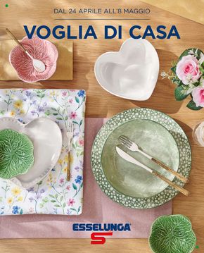 Volantino Esselunga a Firenze | Voglia di casa | 24/4/2024 - 8/5/2024