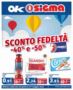 Volantino Sigma a Bedonia | SCONTO FEDELTÀ -40% E -50% - Ok Sigma | 30/4/2024 - 12/5/2024