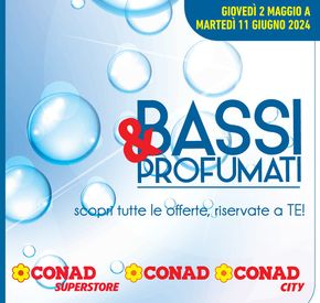Volantino Conad City a Taranto | Bassi &profumati | 2/5/2024 - 11/6/2024