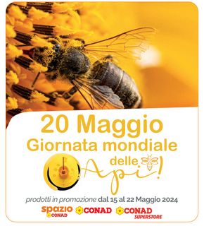 Volantino Spazio Conad a Montorio al Vomano | Giornata mondiale delle Api ! | 15/5/2024 - 22/5/2024