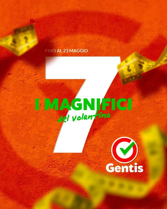 Volantino Gentis | I magnifici 7 del volantino | 17/5/2024 - 23/5/2024