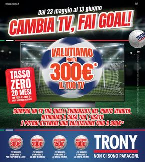 Offerte di Elettronica a Cappelle sul Tavo | Cambia tv, fai goal! in Trony | 23/5/2024 - 13/6/2024