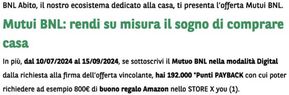 Offerte di Banche e Assicurazioni a Capodrise | Mutui Bnl: rendi su misura il sogno di comprare casa in BNL | 5/8/2024 - 15/9/2024