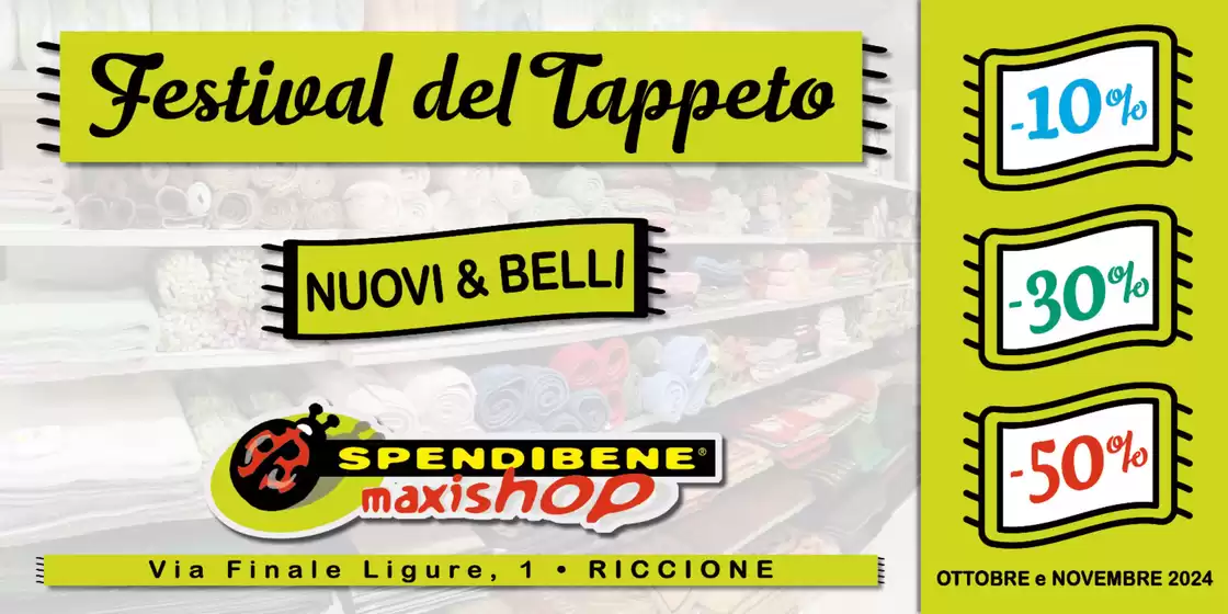 Volantino Spendibene Maxishop a Riccione | Festival del tappeto  | 24/10/2024 - 30/11/2024