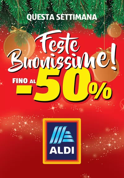 Offerte di Iper e super a Castrocaro Terme e Terra del Sole | Feste buonissime in Aldi | 23/12/2024 - 29/12/2024