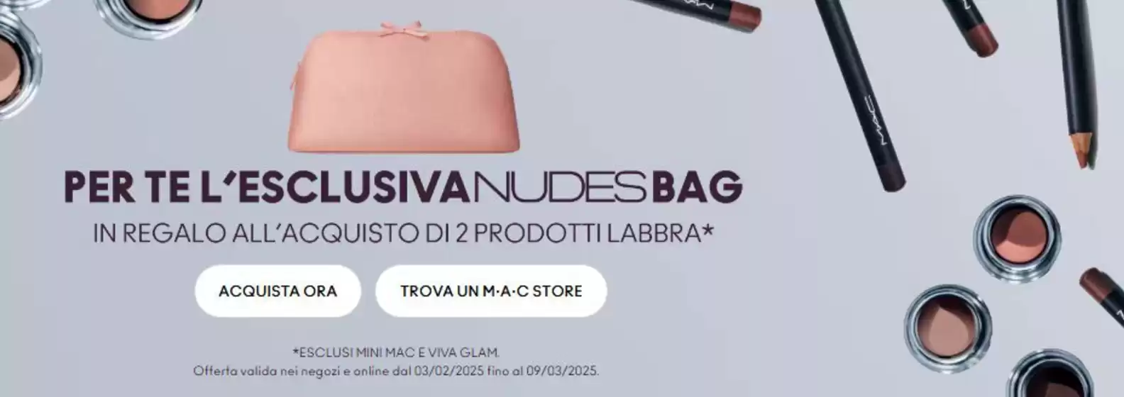 Volantino Mac Cosmetics a Milano | Per te l'esclusiva nudes bag | 4/2/2025 - 9/3/2025