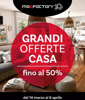 Volantino Max Factory a Cerro Maggiore | Grandi Offerte Casa | 14/3/2025 - 6/4/2025