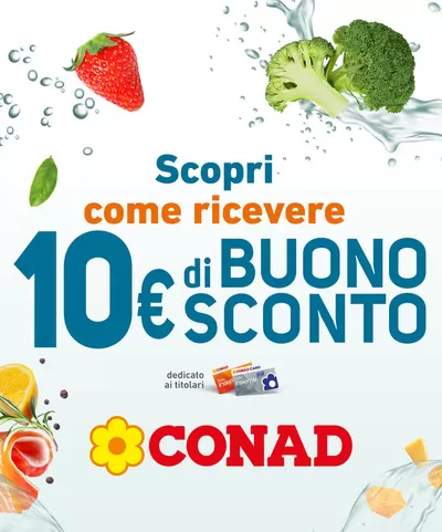 Offerte di Iper e super a Roverbella | 10€ di buono sconto in Conad | 13/3/2025 - 22/3/2025