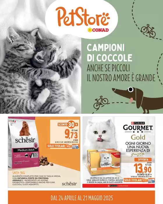Volantino Pet Store Conad a Cascina | CAMPIONI DI COCCOLE ANCHE SE PICCOLI IL NOSTRO AMORE È GRANDE | 24/4/2025 - 21/5/2025