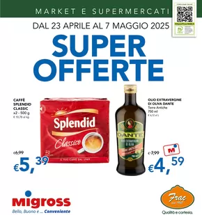 Volantino Migross Supermercati & Market a Grezzana | Super offerte | 23/4/2025 - 7/5/2025