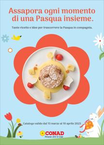 Volantino Spazio Conad | Assapora ogni momento di una pasqua insieme. | 15/3/2023 - 10/4/2023