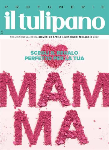 Catalogo Il Tulipano | Il Tulipano - Volantino Profumeria | 2/5/2022 - 18/5/2022