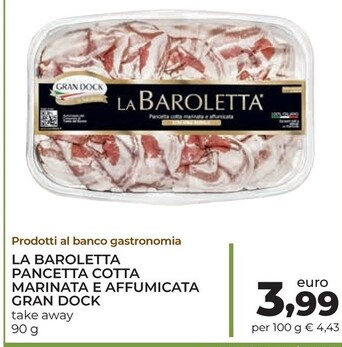 Offerta per Gran Dock - La Baroletta Pancetta Cotta Marinata E Affumicata a 3,99€ in Conad