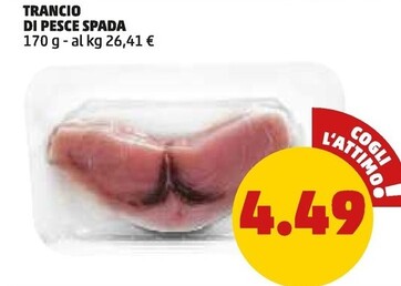 Offerta per Trancio Di Pesce Spada a 4,49€ in PENNY