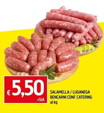 Offerta per Salamella / Luganega Bencarni Conf. Catering a 5,5€ in Galassia