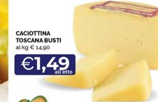 Offerta per Caciottina Toscana Busti a 1,49€ in Maxisconto Supermercati