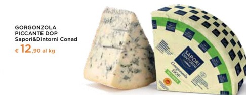 Offerta per Conad - Gorgonzola Piccante DOP Sapori&Dintorni a 12,9€ in Conad City