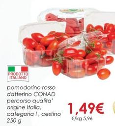 Offerta per Conad - Pomodorino Rosso Datterino Percorso Qualita' Origine Italia, Categoria I, Cestino a 1,49€ in Conad