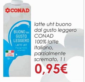 Offerta per  Conad - Latte UHT Buono Dal Gusto Leggero 100% Latte Italiano Parzialmente Scremato a 0,95€ in Conad