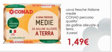 Offerta per  Conad - Uova Fresche Italiane Medie Percorso Qualità Da Galine Allevate Terra a 1,49€ in Conad