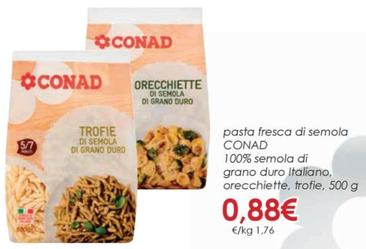Offerta per  Conad - Pasta Fresca Di Semola 1009 Semola Di Grano Duro Italiano Orecchiette, Trofie a 0,88€ in Conad