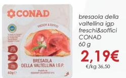 Offerta per Conad - Bresaola Della Valtellina IGP Freschi&Soffici a 2,19€ in Conad