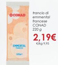 Offerta per Conad - Trancio Di Emmental Francese a 2,19€ in Conad City