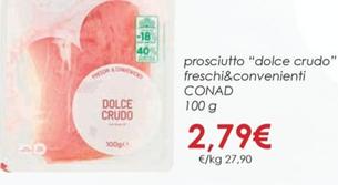 Offerta per Conad - Prosciutto "Dolce Crudo" Freschi&Convenienti a 2,79€ in Conad City