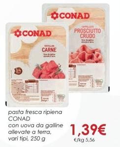Offerta per  Conad - Pasta Fresca Ripiena Con Uova Da Galine Allevate A Terra a 1,39€ in Conad City