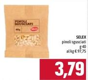 Offerta per Selex - Pinoli Sgusciati a 3,79€ in Emisfero