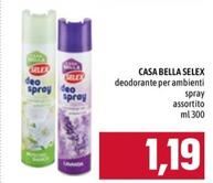 Offerta per Selex - Deodorante Per Ambienti Spray Casa Bella a 1,19€ in Emisfero