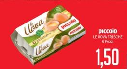 Offerta per Uova a 1,5€ in Supermercati Piccolo