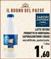 Offerta per Sapori&Dintorni Conad - Latte Intero Prodotto Di Montagna a 1,6€ in Conad City