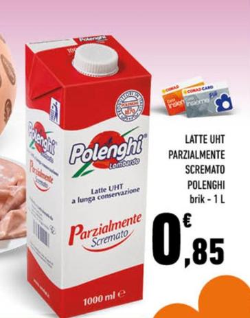 Offerta per Polenghi - Latte UHT Parzialmente Scremato a 0,85€ in Conad City