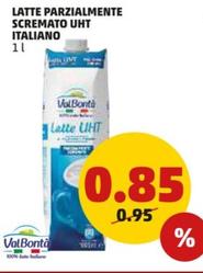 Offerta per Val Bontà - Latte Parzialmente Scremato UHT Italiano a 0,85€ in PENNY