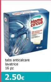 Offerta per Home Circus - Tabs Anticalcare Lavatrice a 2,5€ in Tigotà