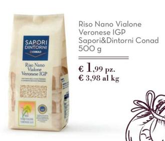 Offerta per  Conad - Riso Nano Vialone Veronese IGP Sapori&Dintorni  a 1,99€ in Conad