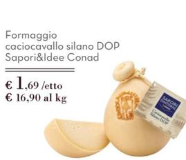 Offerta per  Sapori&Idee - Formaggio Caciocavallo Silano DOP a 1,69€ in Conad