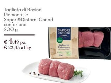 Offerta per  Sapori&Dintorni - Tagliata Di Bovino Piemontese a 4,49€ in Conad