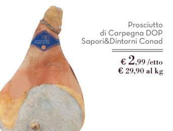 Offerta per Conad - Prosciutto Di Carpegna DOP Sapori&Dintorni a 2,99€ in Conad