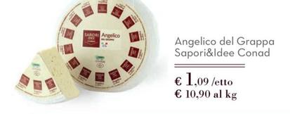 Offerta per Conad - Angelico Del Grappa Sapori&Idee a 1,09€ in Conad