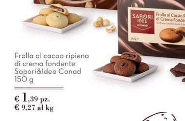 Offerta per Conad - Frolla Al Cacao Ripiena Di Crema Fondente Sapori&ldee a 1,39€ in Conad